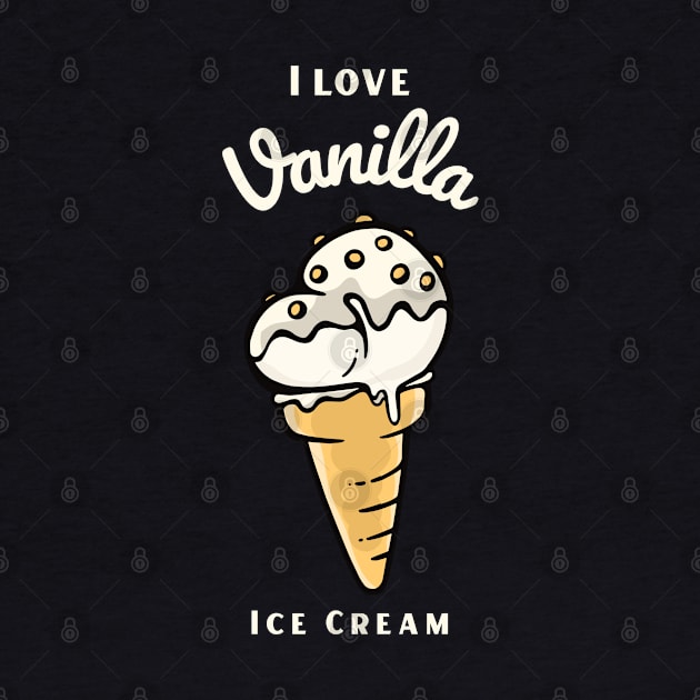 I Love Vanilla Ice Cream by DPattonPD